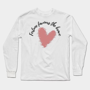 Fortune favours the brave Long Sleeve T-Shirt